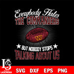 Everybody hates the wasington commanders svg,eps,dxf,png file , digital download