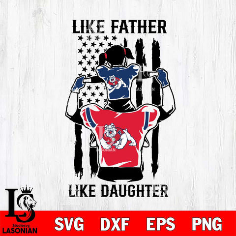 Fresno State Bulldogs Like Father Like Daughter Svg Eps Dxf Png File, Digital Download, Instant Download