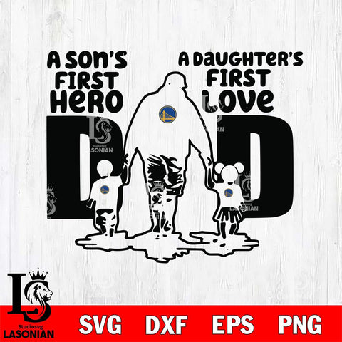 Golden State Warriors A Son's first hero a daughter first love basketball Svg Eps Dxf Png File, Digital Download, Instant Download