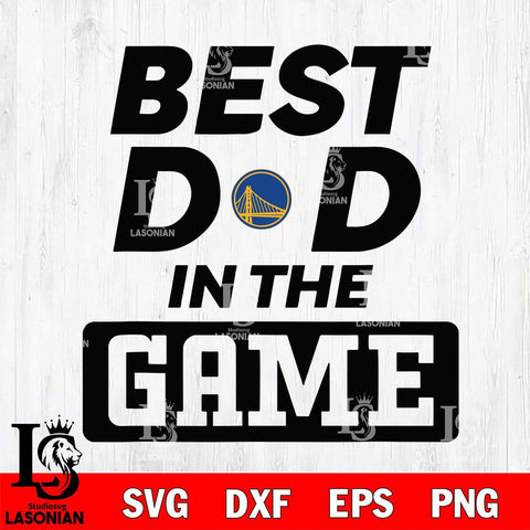 Golden State Warriors Best Dad In The Game Svg Eps Dxf Png File, Digital Download, Instant Download