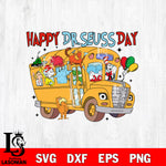 Happy Dr Seuss Day svg, School Bus Svg Eps Dxf Png File, File Cut , Digital Download , Instant Download, Cut Svg Files