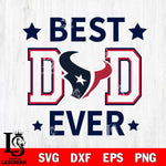 Houston Texans Father Day Best Dad Ever Svg Eps Dxf Png File, Digital Download, Instant Download