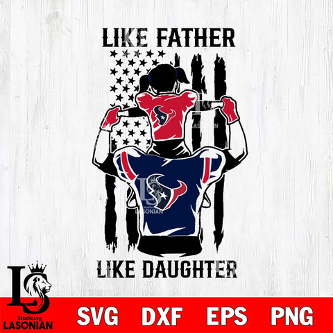 Houston Texans Like Father Like Daughter Svg Eps Dxf Png File, Digital Download, Instant Download