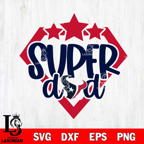 Houston Texans Supper Dad Svg Eps Dxf Png File, Digital Download, Instant Download