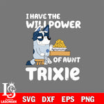 I have the will power of aunt trixie Svg Eps Dxf Png File, Digital Download, Instant Download