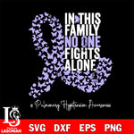 In this family no one fights alone pulmonary hypertension awareness 5 Svg Eps Dxf Png File, Digital Download, Instant Download