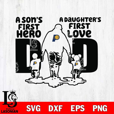 Indiana Pacers A Son's first hero a daughter first love basketball Svg Eps Dxf Png File, Digital Download, Instant Download