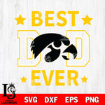 Iowa Hawkeyes Father Day Best Dad Ever Svg Eps Dxf Png File, Digital Download, Instant Download