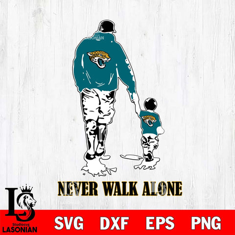 Jacksonville Jaguars Fathers Day Never Walk Alone Svg Eps Dxf Png File, Digital Download, Instant Download