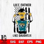 Jacksonville Jaguars Like Father Like Daughter Svg Eps Dxf Png File, Digital Download, Instant Download