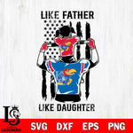 Kansas Jayhawks Like Father Like Daughter Svg Eps Dxf Png File, Digital Download, Instant Download