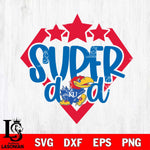 Kansas Jayhawks Supper Dad Svg Eps Dxf Png File, Digital Download, Instant Download