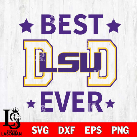 LSU Tigers Father Day Best Dad Ever Svg Eps Dxf Png File, Digital Download, Instant Download