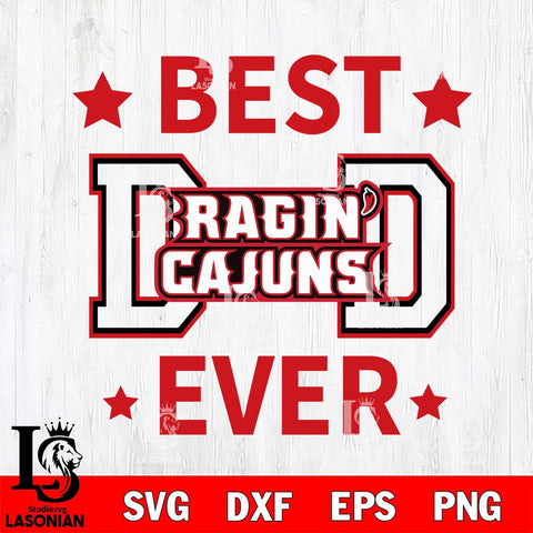 Louisiana Ragin' Cajuns Father Day Best Dad Ever Svg Eps Dxf Png File, Digital Download, Instant Download