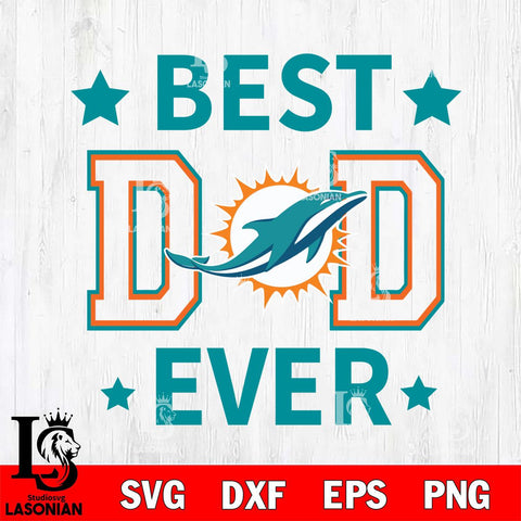 Miami Dolphins Father Day Best Dad Ever Svg Eps Dxf Png File, Digital Download, Instant Download