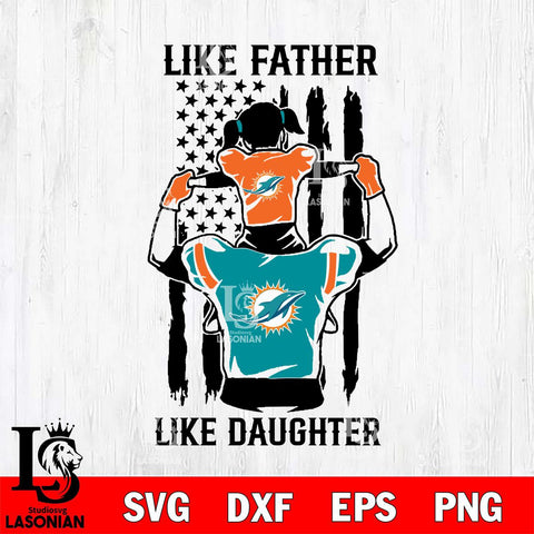 Miami Dolphins Like Father Like Daughter Svg Eps Dxf Png File, Digital Download, Instant Download