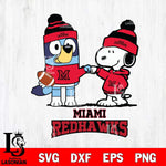 Miami RedHawks Snoopy & Bluey Football Svg Eps Dxf Png File,NCAA Svg Files,Chill Guy svg ,Digital Download ,Instant Download, Cricut File