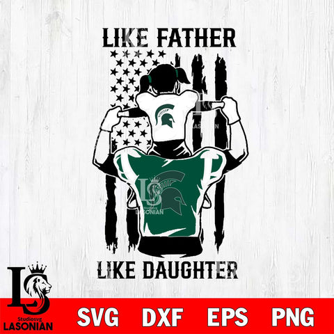 Michigan State Spartans Like Father Like Daughter Svg Eps Dxf Png File, Digital Download, Instant Download