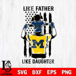 Michigan Wolverines Like Father Like Daughter Svg Eps Dxf Png File, Digital Download, Instant Download