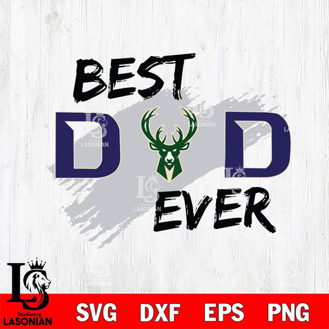 Milwaukee Bucks Best DAD Ever Basketball Svg Eps Dxf Png File, Digital Download, Instant Download