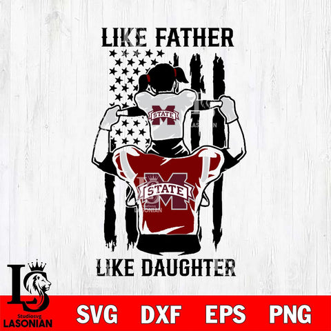 Mississippi State Bulldogs Like Father Like Daughter Svg Eps Dxf Png File, Digital Download, Instant Download