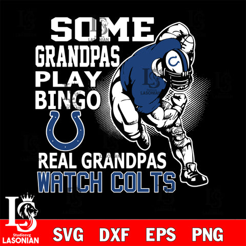 some grandpas play bingo real grandpas watch rams Indianapolis Colts svg,eps,dxf,png file , digital download