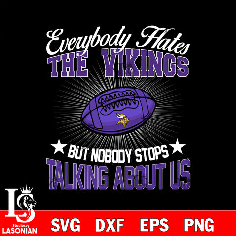 Everybody hates the Minnesota Vikings svg,eps,dxf,png file , digital download