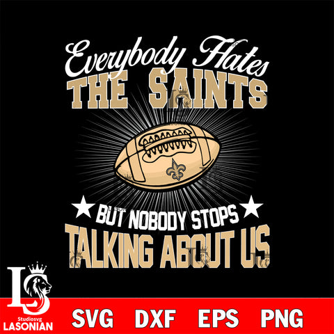 Everybody hates the New Orleans Saints svg,eps,dxf,png file , digital download