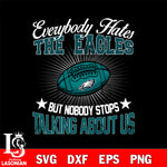 Everybody hates the Philadelphia Eagles svg,eps,dxf,png file , digital download