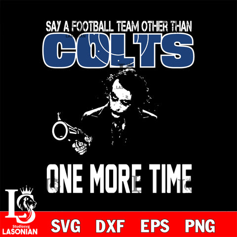 Say a football team other than Indianapolis Colts svg ,eps,dxf,png file , digital download