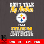 I'm a commanders fan she thinks i go camping at levi's stadium Pittsburgh Steelers svg ,eps,dxf,png file , digital download