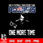 Say a football team other than New England Patriots svg ,eps,dxf,png file , digital download