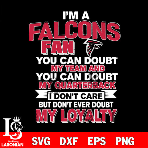 i'm a Atlanta Falcons fan you can doubt my team...svg,eps,dxf,png file , digital download