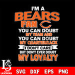 i'm a Chicago Bears fan you can doubt my team...svg,eps,dxf,png file , digital download