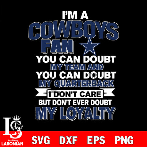 i'm a Dallas Cowboys fan you can doubt my team...svg,eps,dxf,png file , digital download