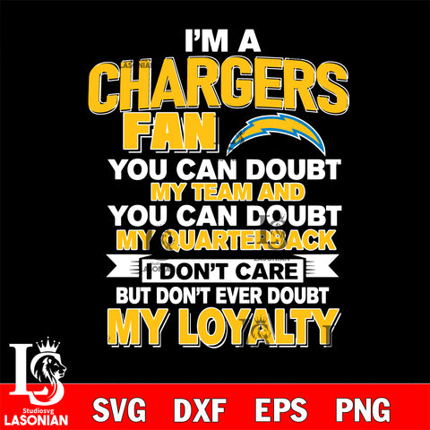 i'm a Los Angeles Chargers fan you can doubt my team...svg,eps,dxf,png file , digital download