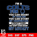 i'm a Indianapolis Colts fan you can doubt my team...svg,eps,dxf,png file , digital download