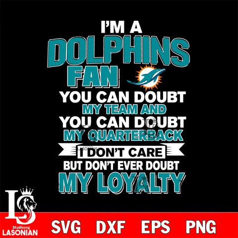 i'm a Miami Dolphins fan you can doubt my team...svg,eps,dxf,png file , digital download