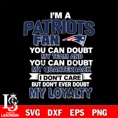 i'm a New England Patriots fan you can doubt my team...svg,eps,dxf,png file , digital download