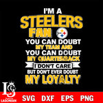 i'm a Pittsburgh Steelers fan you can doubt my team...svg,eps,dxf,png file , digital download