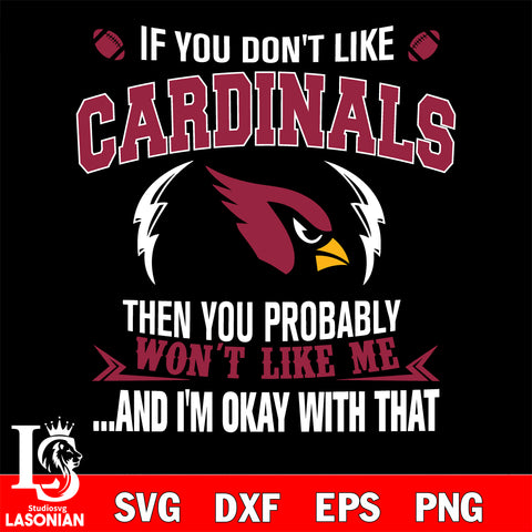 If you don't like Arizona Cardinals then you probably won't like me...and am okay with that svg,eps,dxf,png file , digital download