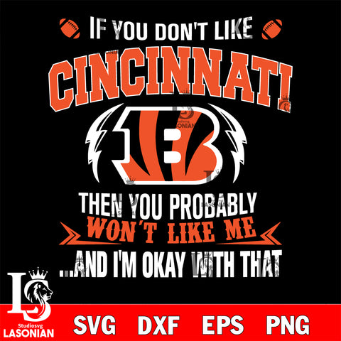 If you don't like Cincinnati Bengals then you probably won't like me...and am okay with that svg,eps,dxf,png file , digital download