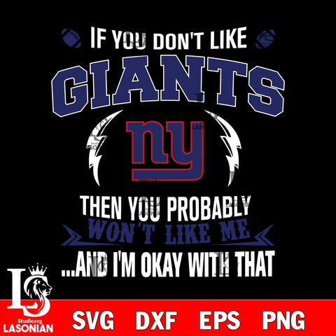 If you don't like New York Giants then you probably won't like me...and am okay with that svg,eps,dxf,png file , digital download