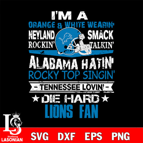 I'm a orange white wearin...Detroit Lions fan svg,eps,dxf,png file , digital download