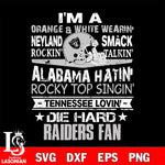 I'm a orange white wearin...Las Vegas Raiders fan svg,eps,dxf,png file , digital download