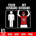 Your My Husband San Francisco 49ers svg,eps,dxf,png file , digital download