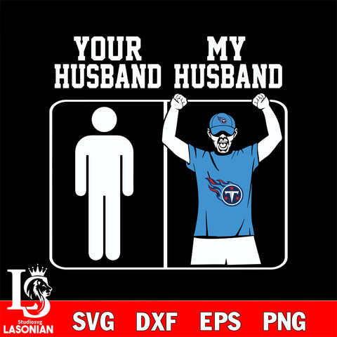 Your My Husband Tennessee Titans svg,eps,dxf,png file , digital download