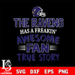 Baltimore Ravens awesome fan true story ,eps,dxf,png file , digital download