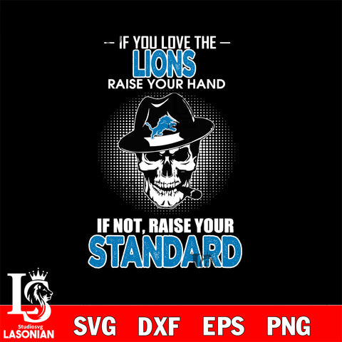 IF you love the Detroit Lions raise your hand svg,eps,dxf,png file , digital download