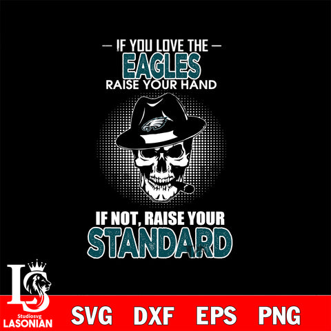 IF you love the Philadelphia Eagles raise your hand svg,eps,dxf,png file , digital download